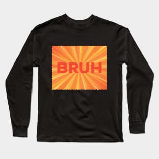 Bruh Meme Long Sleeve T-Shirt